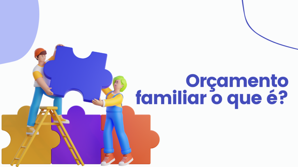 Orçamento familiar o que é